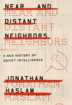 Paperback Near and Distant Neighbors: A New History of Soviet Intelligence Book