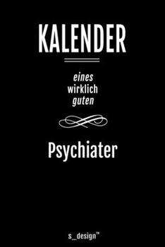 Kalender für Psychiater / Psychiaterin: Immerwährender Kalender / 365 Tage Tagebuch / Journal [3 Tage pro Seite] für Notizen, Planung / Planungen / Planer, Erinnerungen, Sprüche (German Edition)