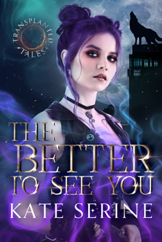 The Better To See You - Book #2 of the Transplanted Tales