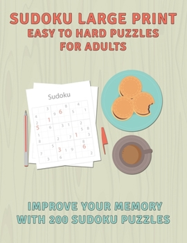 Paperback Sudoku Large Print Easy To Hard Puzzles For Adults: Improve Your Memory With 200 Sudoku Puzzles [Large Print] Book