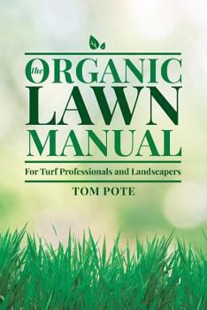 Paperback The Organic Lawn Manual For Turf Professionals and Landscapers Book