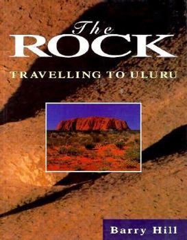 Paperback The Rock: Travelling to Uluru Book