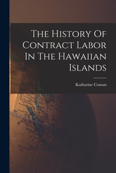 Paperback The History Of Contract Labor In The Hawaiian Islands Book