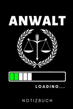 Paperback Anwalt Loading... Notizbuch: A5 52 WOCHEN KALENDER zum Jura Studium - Notizbuch f?r Rechts-studenten Anw?lte - witziger Spruch zum Abitur - Studien [German] Book