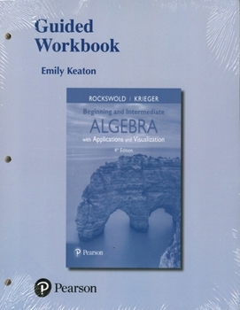 Paperback Guided Workbook for Beginning and Intermediate Algebra with Applications & Visualization Book