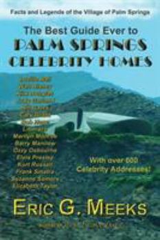 Paperback The Best Guide Ever to Palm Springs Celebrity Homes: Facts and Legends of the Village of Palm Springs Book