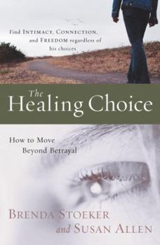 Paperback The Healing Choice: How to Move Beyond Betrayal Book