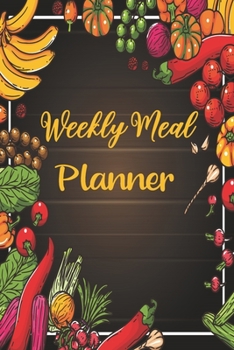 Weekly meal planner: Meal Planning & Grocery List Menu Food Planners Prep Book Eat Records Perfect for to Do Lists, Meal Planning, Weekly Diet Prep (120 pages, 6 x9 '')