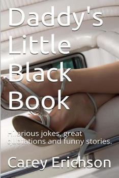 Paperback Daddy's Little Black Book: Hilarious Jokes, Great Quotations and Funny Stories Book
