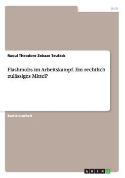 Paperback Flashmobs im Arbeitskampf. Ein rechtlich zulässiges Mittel? [German] Book