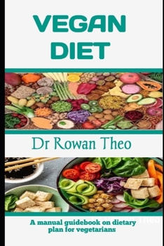 Vegan Diet: A manual guidebook on dietary plan for vegeterians