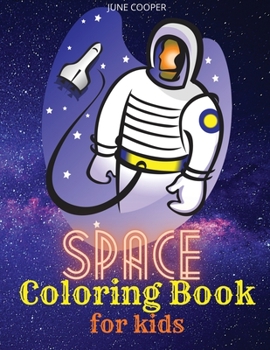 Paperback Space Coloring Book for Kids: Astronauts - Planets - Spaceships - Rockets - Aliens - Outer Space Coloring Book for Kids ages 4-8, 8-12 Book