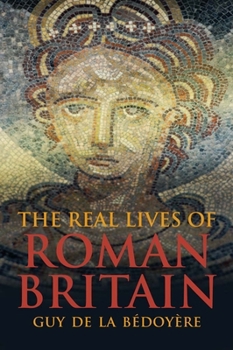 Hardcover The Real Lives of Roman Britain Book