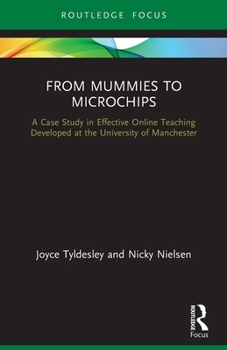 Paperback From Mummies to Microchips: A Case-Study in Effective Online Teaching Developed at the University of Manchester Book