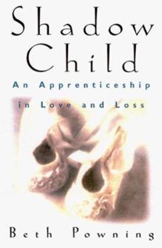 Hardcover Shadow Child: An Apprenticeship in Love and Loss Book