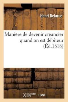 Paperback Manière de Devenir Créancier Quand on Est Débiteur [French] Book