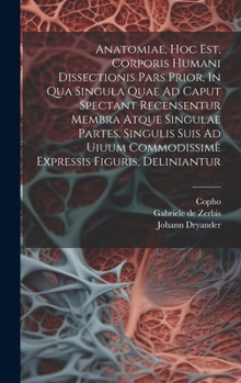 Hardcover Anatomiae, Hoc Est, Corporis Humani Dissectionis Pars Prior, In Qua Singula Quae Ad Caput Spectant Recensentur Membra Atque Singulae Partes, Singulis [Latin] Book