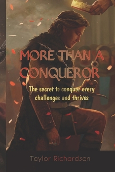Paperback More Than a Conqueror: Discover The Secrets To Conquer Every Challenge And Thrive Book