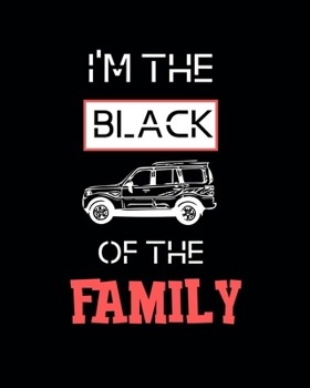 I'M THE BLACK JEEP OF THE FAMILY: Lined Journal Notebook ,Best Gift For Family
