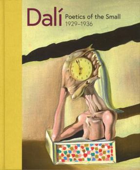 Hardcover Dali: Poetics of the Small, 1929-1936 Book