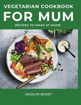Paperback Vegetarian Cookbook for Mum: Recipes to Make at Home Book