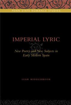 Paperback Imperial Lyric: New Poetry and New Subjects in Early Modern Spain Book