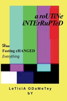 Paperback A Routine Interrupted: How Fasting Changed Everything Book