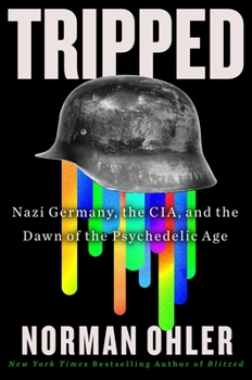 Hardcover Tripped: Nazi Germany, the Cia, and the Dawn of the Psychedelic Age Book