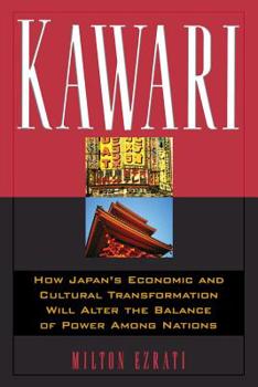 Paperback Kawari: How Japan's Economic and Cultural Transformation Will Alter the Balance of Power Among Nations Book