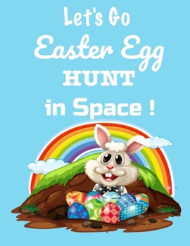 Paperback Let's Go! Easter Egg Hunt in Space: Coloring And Activity Book For Kids Ages 4 to 8 Book