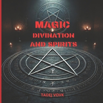 Magic, Divination and Spirits: An insight into magic