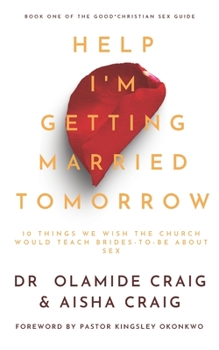 Paperback Help I'm Getting Married Tomorrow: 10 Things We Wish the Church Would Teach Brides-to-Be about Sex Book
