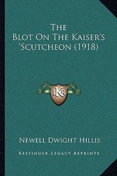The Blot On the Kaiser's 'scutcheon