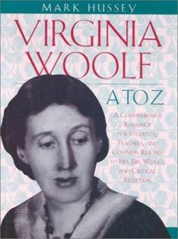 Hardcover Virginia Woolf A to Z: A Comprehensive Reference to Her Life, Works, and Critical Reception Book