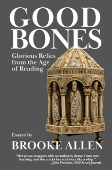Paperback Good Bones: Glorious Relics from the Age of Reading Book