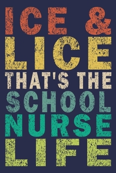 Paperback ICE & LICE That's The School Nurse: Funny Nurse Journal Gift Book