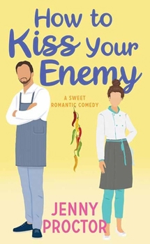How to Kiss Your Enemy: A Sweet Romantic Comedy (How to Kiss a Hawthorne Brother)