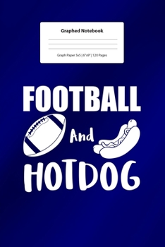 Graphed Notebook: For Football And Hotdog Gifts I 5 x 5 Graphed Paper Journal I For Studying, Writing, Mathematics, Trigonometry I Planning, Sketching, Doodle Book I Gift Idea for Students