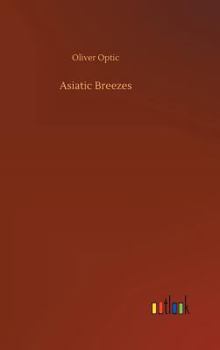 Asiatic Breezes - Book #4 of the All Over the World - second series