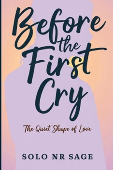 Paperback Before the First Cry: The Quiet Shape of Love Book
