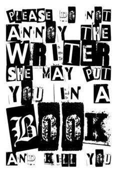 Please Do Not Annoy The Writer She May Put You in a Book and Kill You: 100 Page 6x9 Ruled Female Writer Journal and Author Notebook