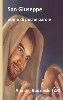 San Giuseppe un uomo di poche parole (Italian Edition)