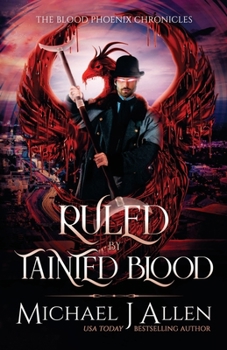 Ruled by Tainted Blood: A Completed Angel War Urban Fantasy - Book #2 of the Blood Phoenix Chronicles