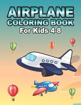 Paperback Airplane Coloring Book For Kids Ages 4-8: Amazing Fighter Jets Airplane Coloring Book With Doodles Gift For Toddlers & Kids Ages 4-8 Book