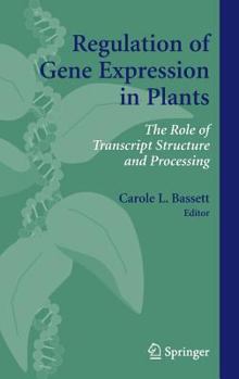 Hardcover Regulation of Gene Expression in Plants: The Role of Transcript Structure and Processing Book