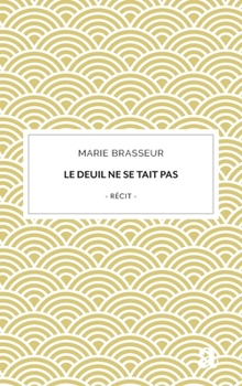 Paperback Le deuil ne se tait pas: Du chemin intérieur au partage numérique [French] Book