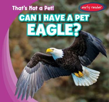 Paperback Can I Have a Pet Eagle? Book