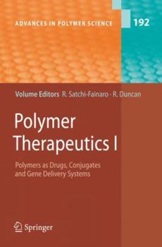 Advances in Polymer Science, Volume 192: Polymer Therapeutics I: Polymers as Drugs, Conjugates and Gene Delivery Systems - Book #192 of the Advances in Polymer Science