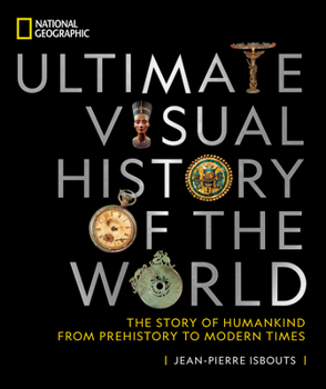Hardcover National Geographic Ultimate Visual History of the World: The Story of Humankind from Prehistory to Modern Times Book