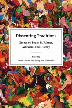 Paperback Dissenting Traditions: Essays on Bryan D. Palmer, Marxism, and History Book